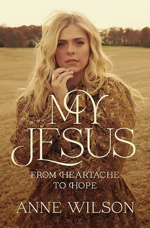 Cover of My Jesus: From Heartache to Hope by Anne Wilson